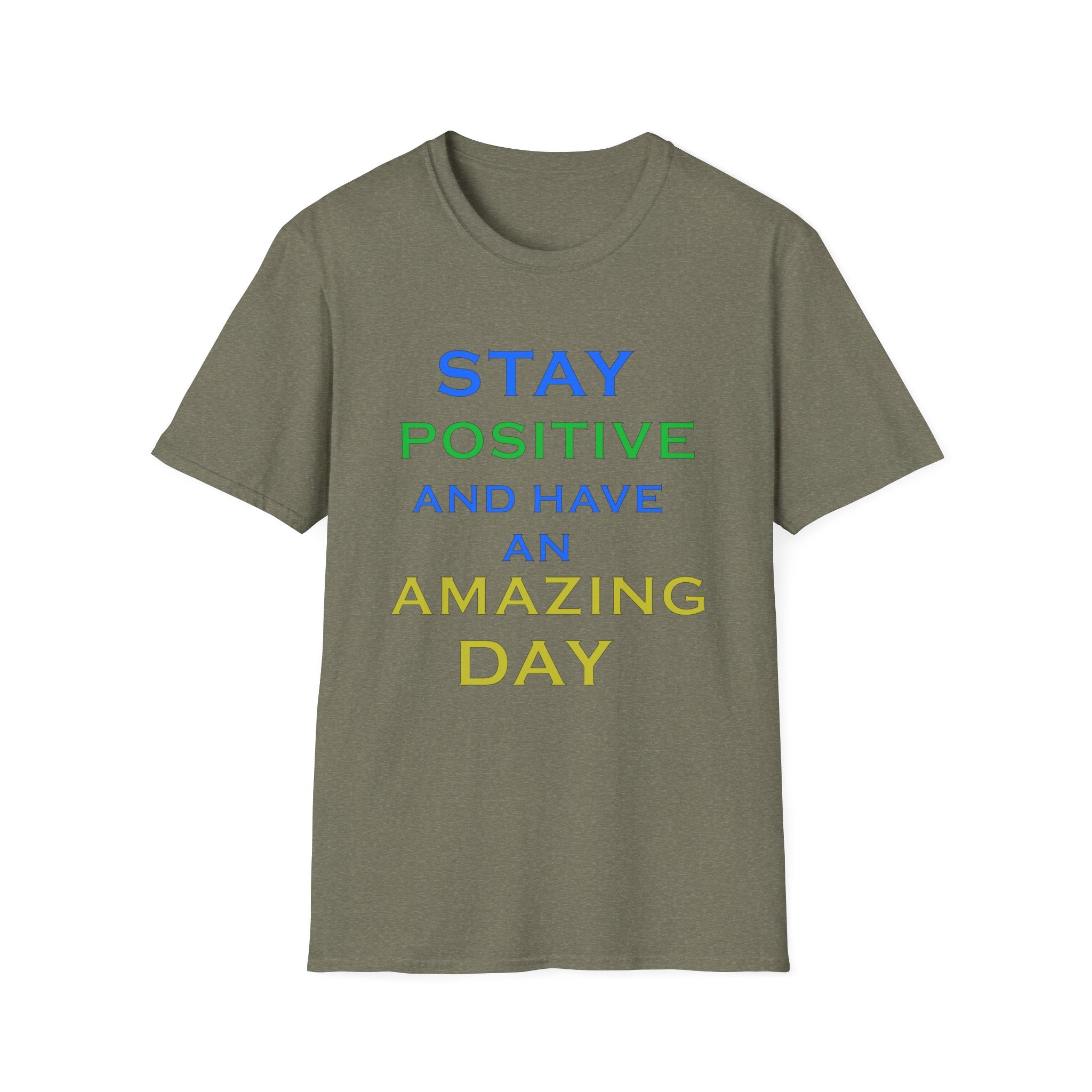 Positive Message T-Shirt — “Stay Positive and Have an Amazing Day” Motivational Tee