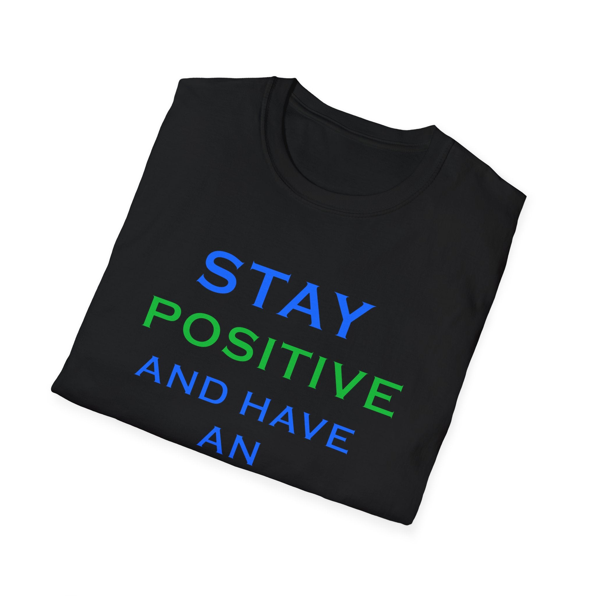 Positive Message T-Shirt — “Stay Positive and Have an Amazing Day” Motivational Tee