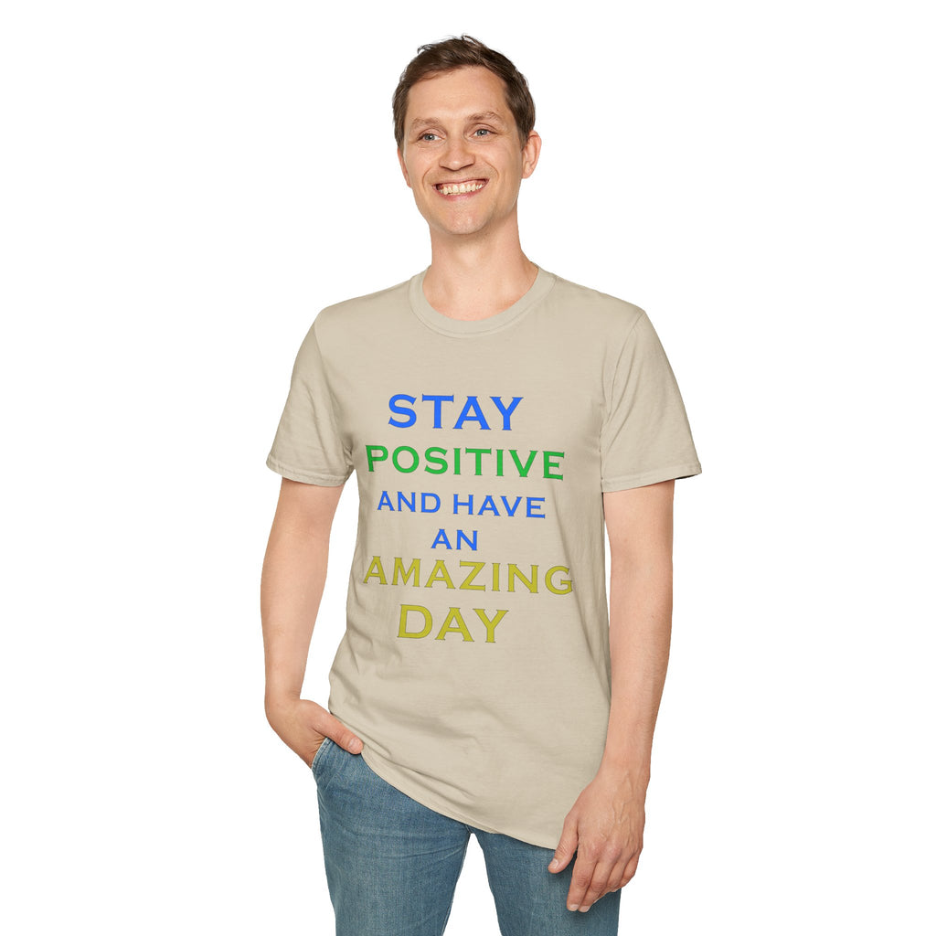 Positive Message T-Shirt — “Stay Positive and Have an Amazing Day” Motivational Tee