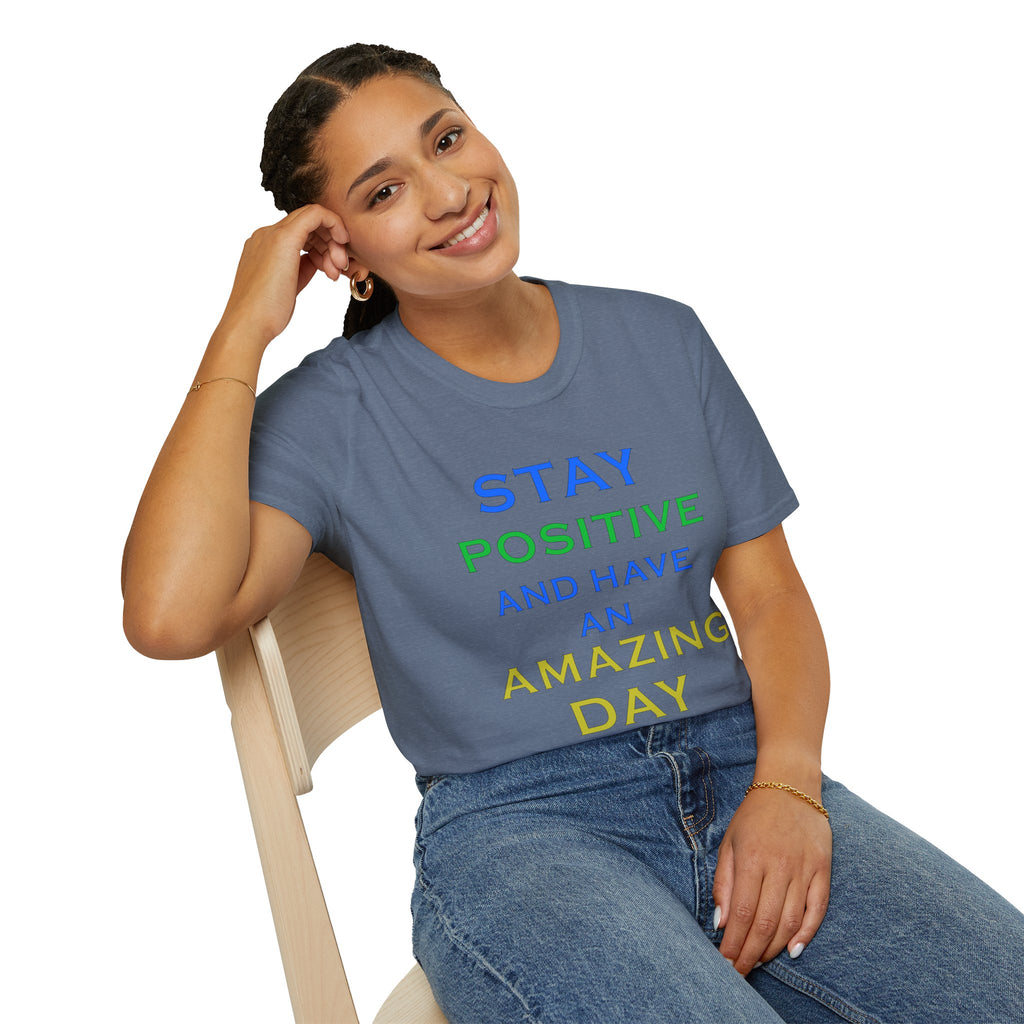 Positive Message T-Shirt — “Stay Positive and Have an Amazing Day” Motivational Tee