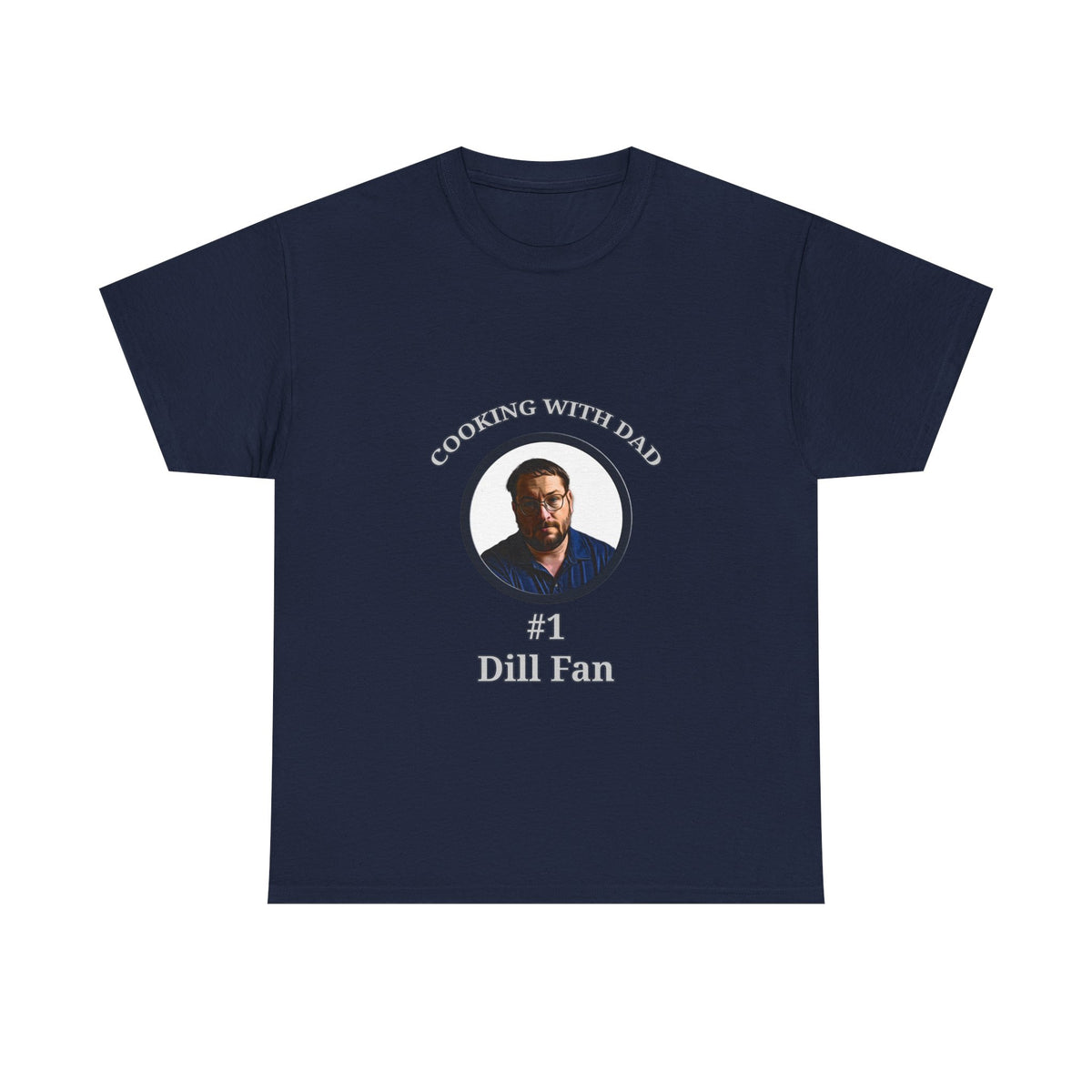 T-Shirt — "Cooking With Dad" #1 Dill Fan Graphic Tee