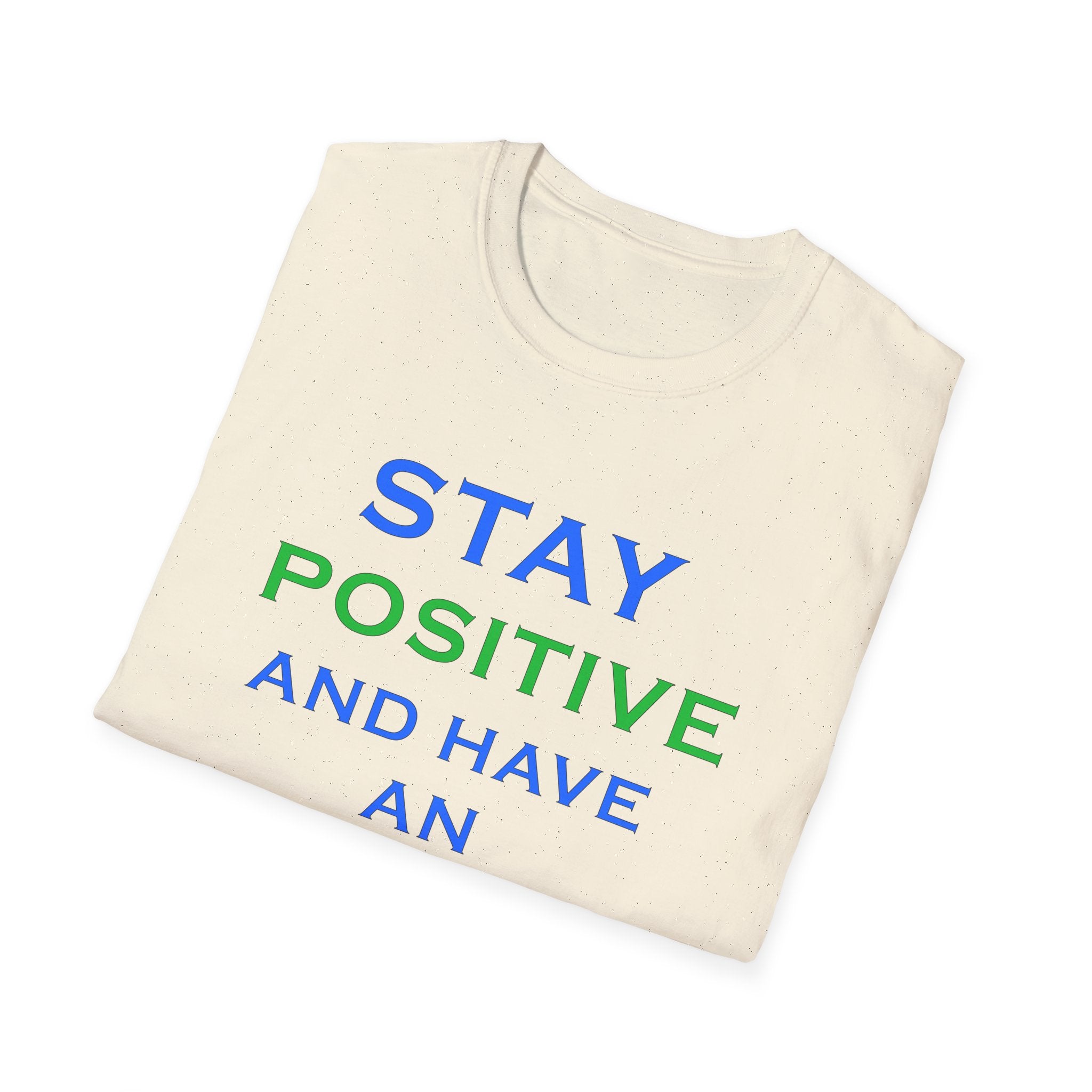Positive Message T-Shirt — “Stay Positive and Have an Amazing Day” Motivational Tee
