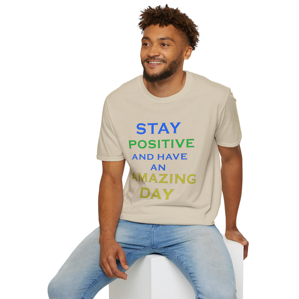Positive Message T-Shirt — “Stay Positive and Have an Amazing Day” Motivational Tee