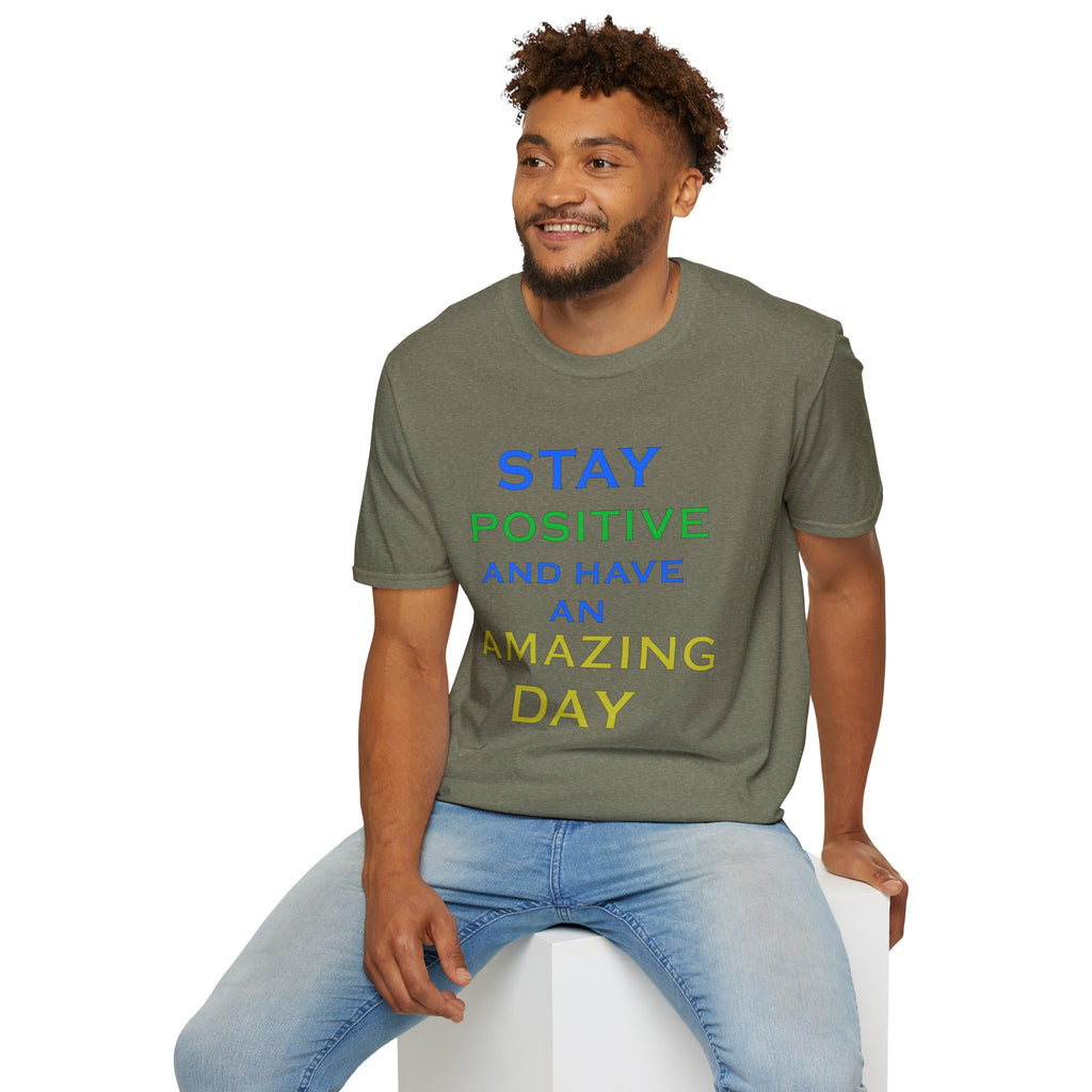 Positive Message T-Shirt — “Stay Positive and Have an Amazing Day” Motivational Tee