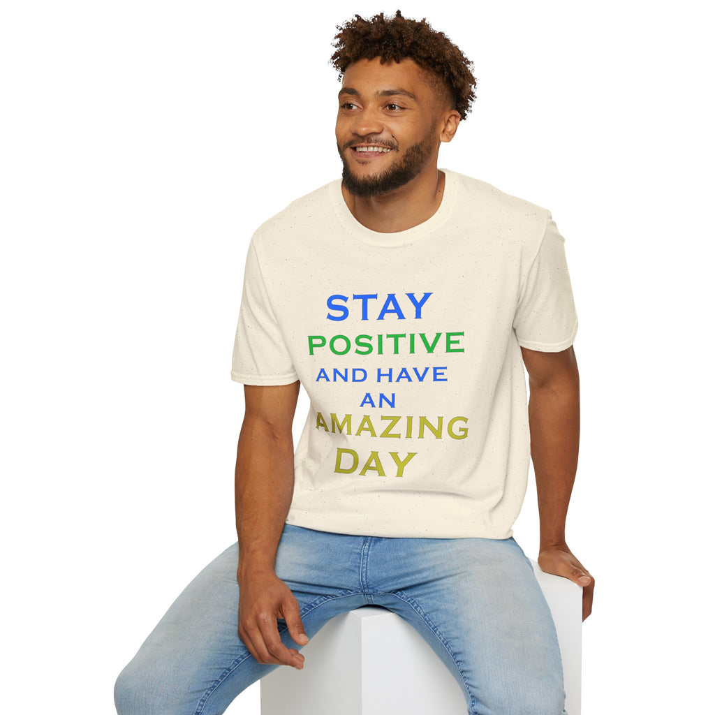 Positive Message T-Shirt — “Stay Positive and Have an Amazing Day” Motivational Tee