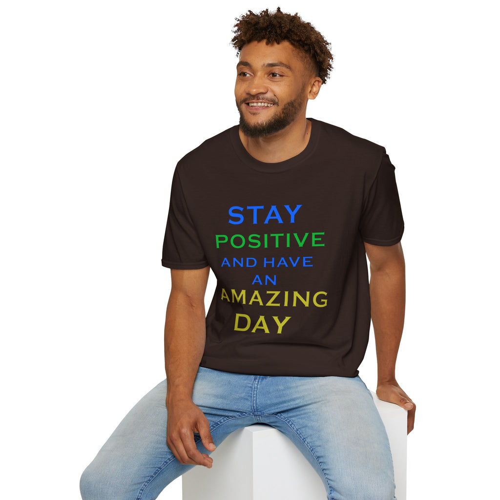 Positive Message T-Shirt — “Stay Positive and Have an Amazing Day” Motivational Tee