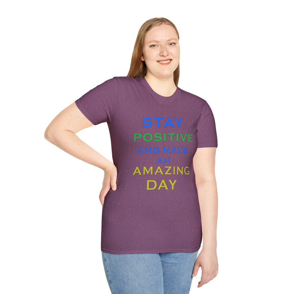 Positive Message T-Shirt — “Stay Positive and Have an Amazing Day” Motivational Tee
