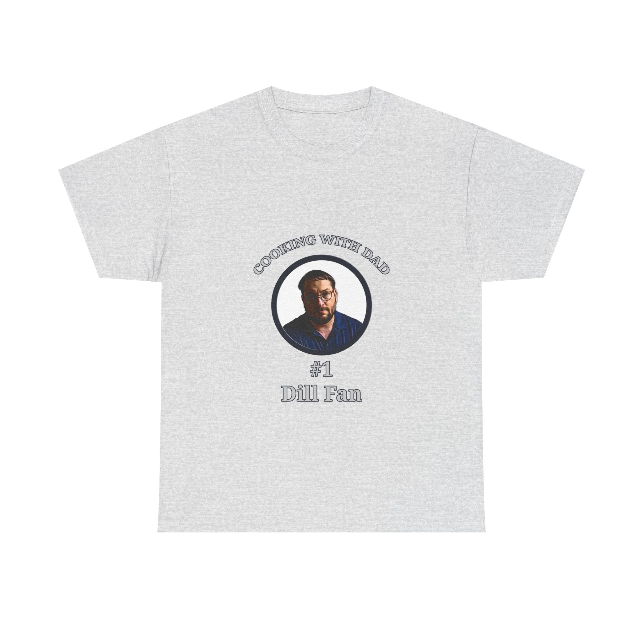T-Shirt — "Cooking With Dad" #1 Dill Fan Graphic Tee