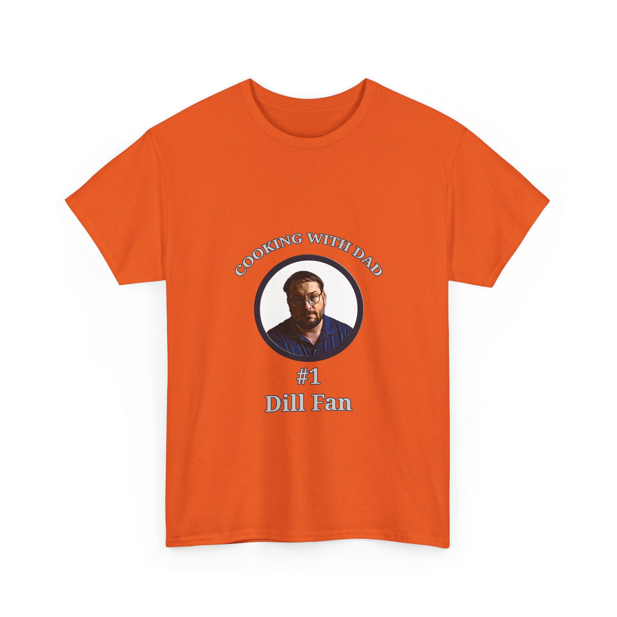 T-Shirt — "Cooking With Dad" #1 Dill Fan Graphic Tee
