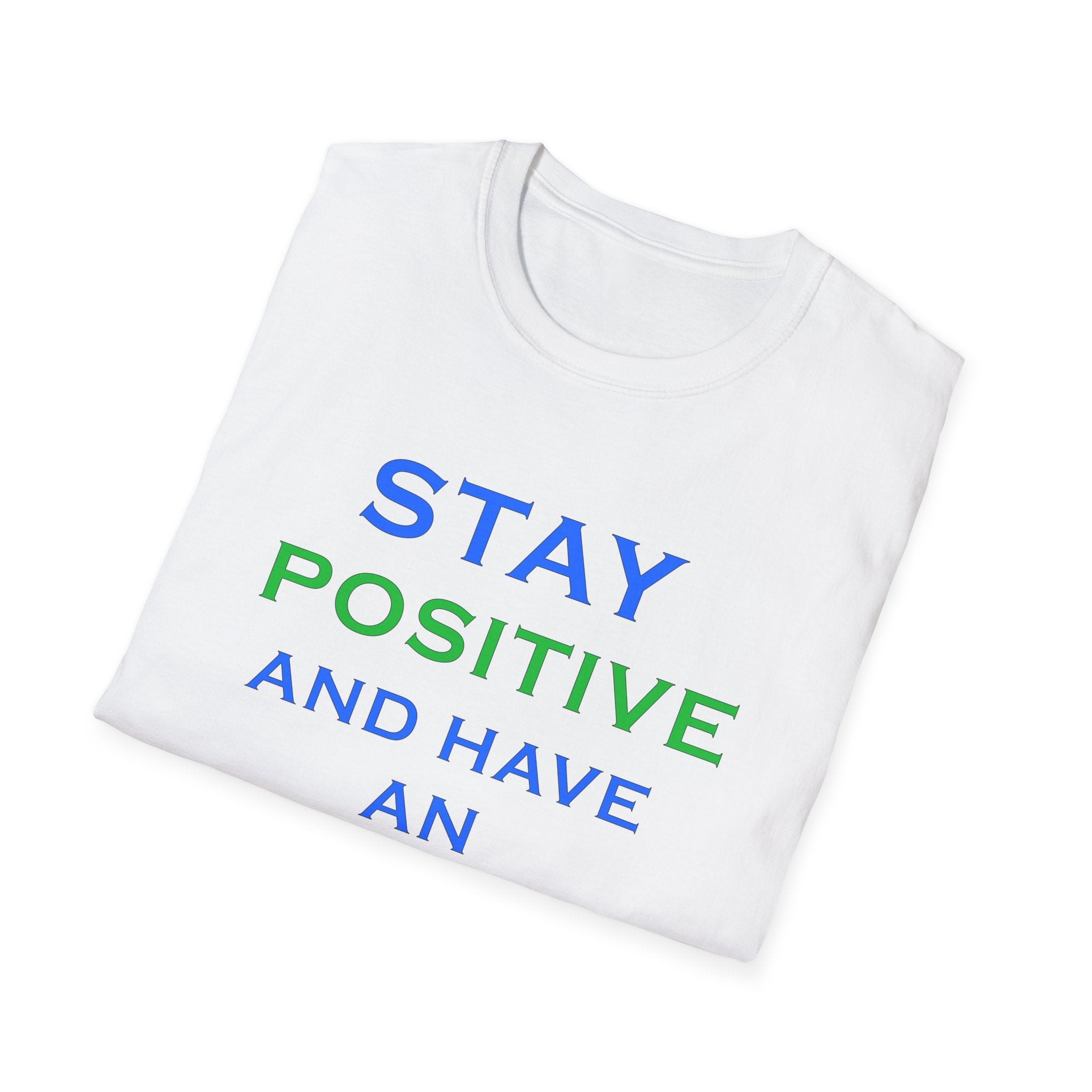 Positive Message T-Shirt — “Stay Positive and Have an Amazing Day” Motivational Tee