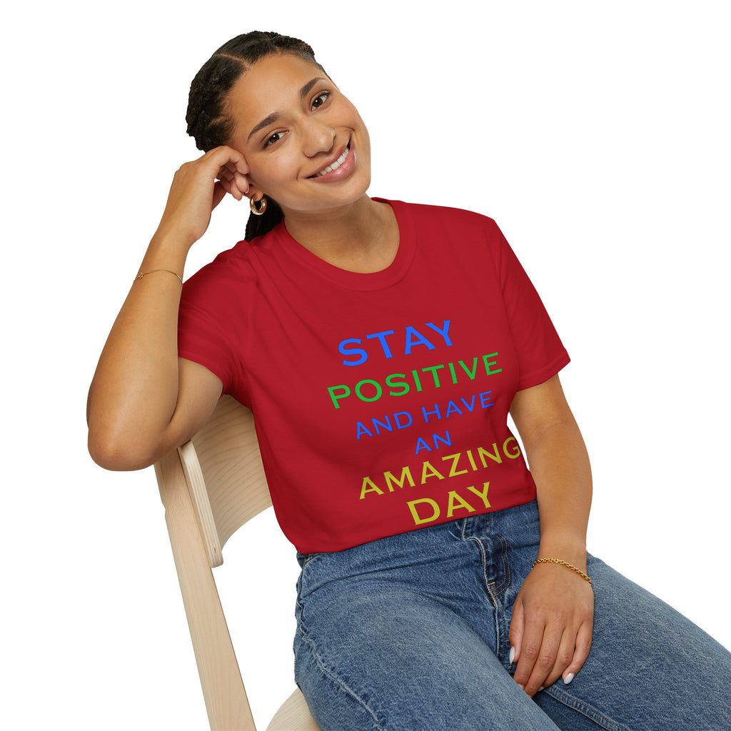 Positive Message T-Shirt — “Stay Positive and Have an Amazing Day” Motivational Tee