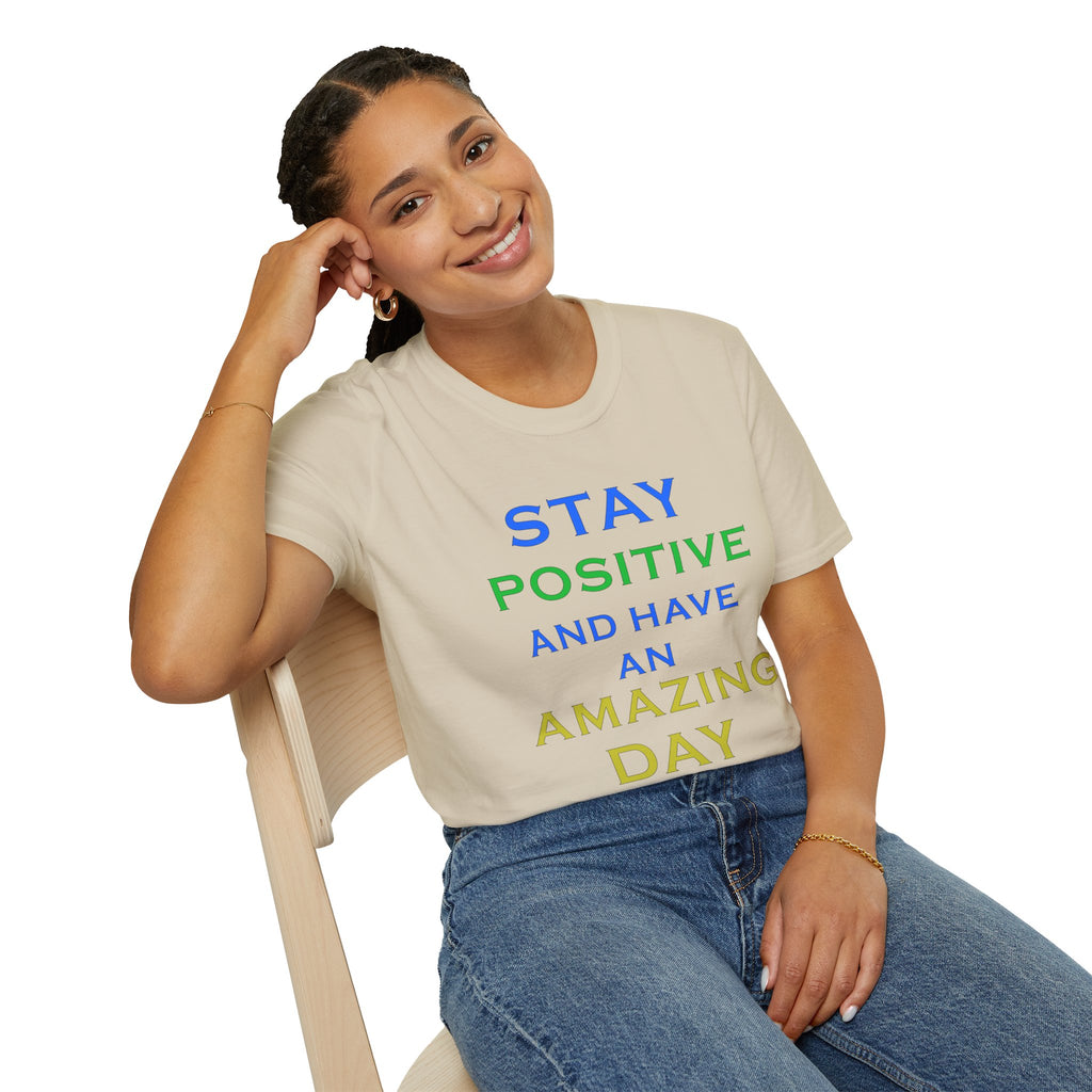 Positive Message T-Shirt — “Stay Positive and Have an Amazing Day” Motivational Tee