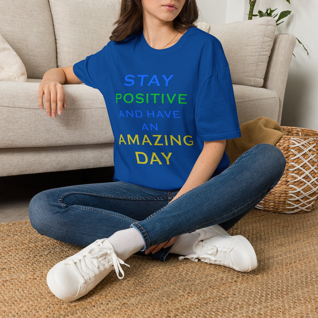 Positive Message T-Shirt — “Stay Positive and Have an Amazing Day” Motivational Tee