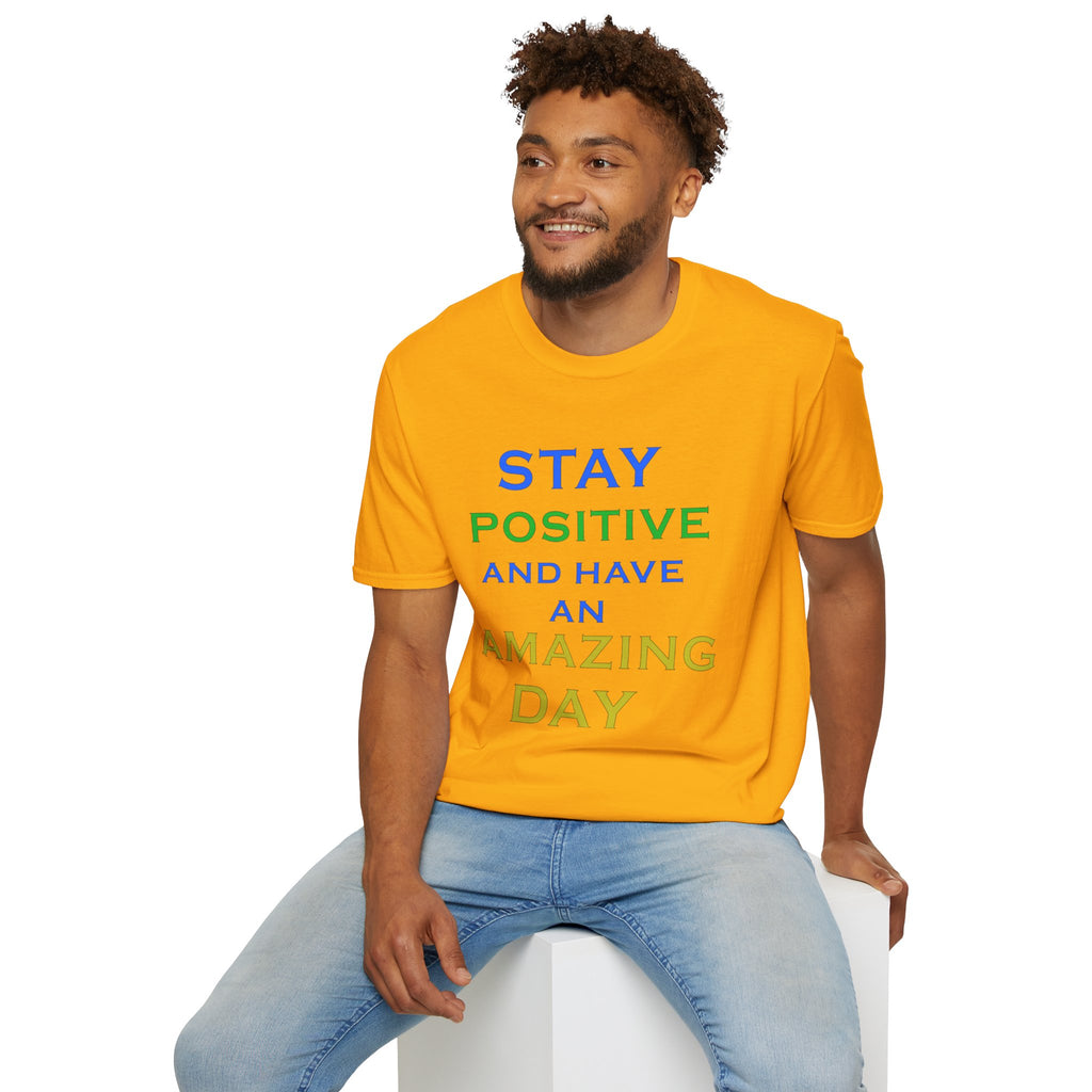Positive Message T-Shirt — “Stay Positive and Have an Amazing Day” Motivational Tee