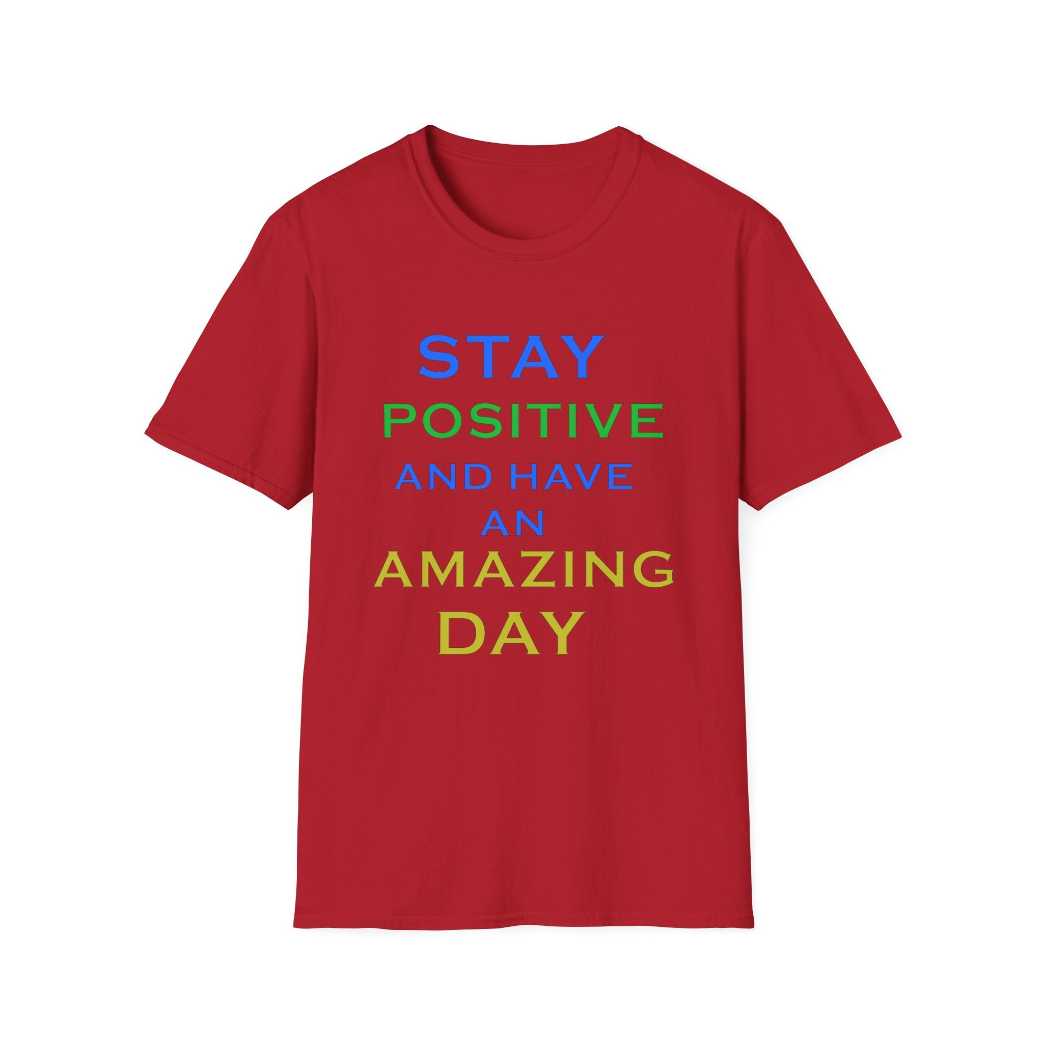 Positive Message T-Shirt — “Stay Positive and Have an Amazing Day” Motivational Tee
