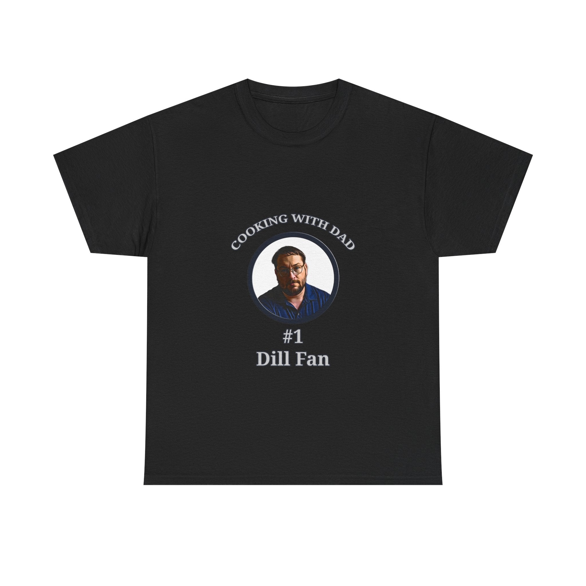 T-Shirt — "Cooking With Dad" #1 Dill Fan Graphic Tee